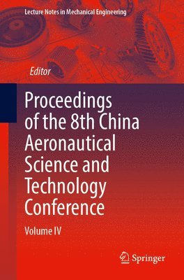 Chinese Society of Aeronautics and Astronautics, Chinese Society of Aeronautics and Astro - Proceedings of the 8th China Aeronautical Science and Technology Conference, Häftad