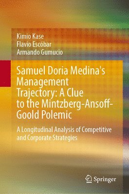 Flavio Escóbar, Armando Gumucio, Kimio kase, Kimio Kase - Samuel Doria Medina's Management Trajectory: A Clue to the Mintzberg-Ansoff-Goold Polemic, Inbunden