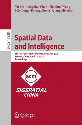 Yu Liu, Longbiao Chen, Shaohua Wang, Min Deng, Bolong Zheng, Qiang Mei - Spatial Data and Intelligence, Häftad