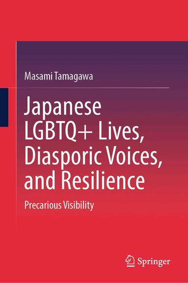 Masami Tamagawa - Japanese LGBTQ+ Lives, Diasporic Voices, and Resilience, Inbunden