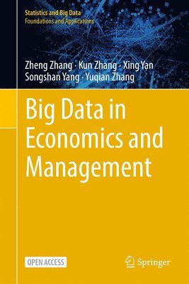 Zheng Zhang, Kun Zhang, Xing Yan, Songshan Yang, Yuqian Zhang - Big Data in Economics and Management, Inbunden