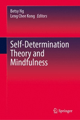 Betsy Ng, Leng Chee Kong - Self-Determination Theory and Mindfulness, Inbunden