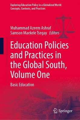 Muhammad Azeem Ashraf, Samson Maekele Tsegay - Education Policies and Practices in the Global South, Volume One, Inbunden