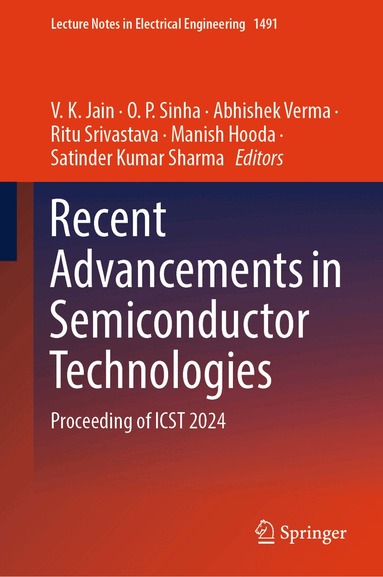 V. K. Jain, O. P. Sinha, Abhishek Verma, Ritu Srivastava, Manish Hooda, Satinder Kumar Sharma - Recent Advancements in Semiconductor Technologies, Inbunden