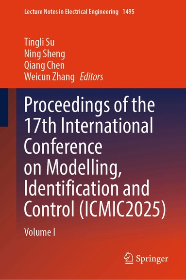 Tingli Su, Ning Sheng, Qiang Chen, Weicun Zhang - Proceedings of the 17th International Conference on Modelling, Identification and Control (ICMIC2025), Inbunden