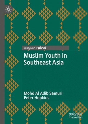 Mohd Al Adib Samuri, Peter Hopkins - Muslim Youth in Southeast Asia, Inbunden
