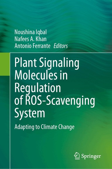 Noushina Iqbal, Nafees A. Khan, Antonio Ferrante - Plant Signaling Molecules in Regulation of ROS-Scavenging System, Inbunden