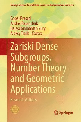 Gopal Prasad, Andrei Rapinchuk, Balasubramanian Sury, Aleksy Tralle - Zariski Dense Subgroups, Number Theory and Geometric Applications, Inbunden