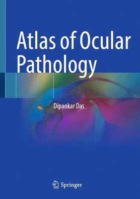 Dipankar Das - Atlas of Ocular Pathology, Inbunden