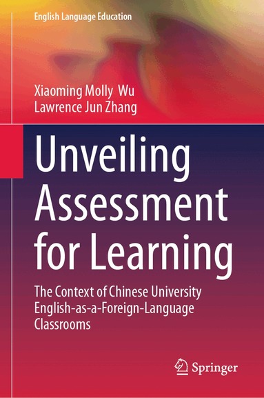Xiaoming Molly Wu, Lawrence Jun Zhang - Unveiling Assessment for Learning, Inbunden