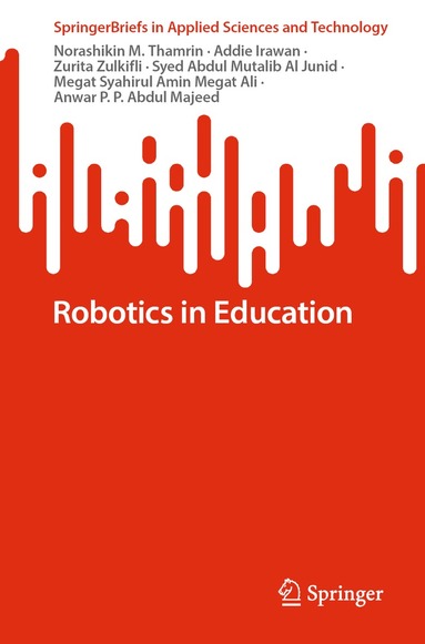Norashikin M. Thamrin, Addie Irawan, Zurita Zulkifli, Syed Abdul Mutalib Al Junid, Megat Syahirul Amin Megat Ali, Anwar P.P. Abdul Majeed - Robotics in Education, Häftad