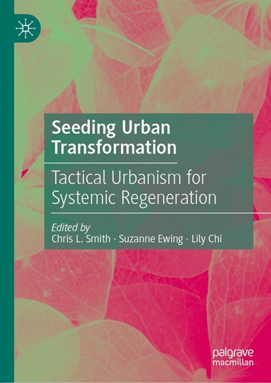 Chris L. Smith, Suzanne Ewing, Lily Chi - Seeding Urban Transformation, Inbunden