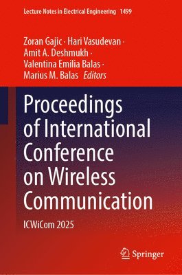 Zoran Gajic, Hari Vasudevan, Amit A. Deshmukh, Valentina Emilia Balas, Marius M. Balas - Proceedings of International Conference on Wireless Communication, Inbunden