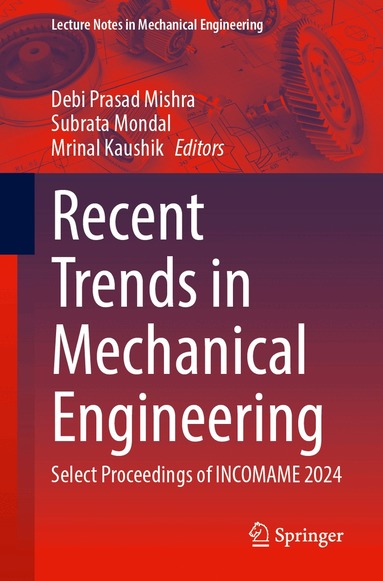 Debi Prasad Mishra, Subrata Mondal, Mrinal Kaushik - Recent Trends in Mechanical Engineering, Häftad
