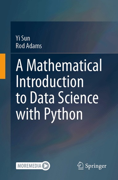 Yi Sun, Rod Adams - Mathematical Introduction to Data Science with Python, Häftad