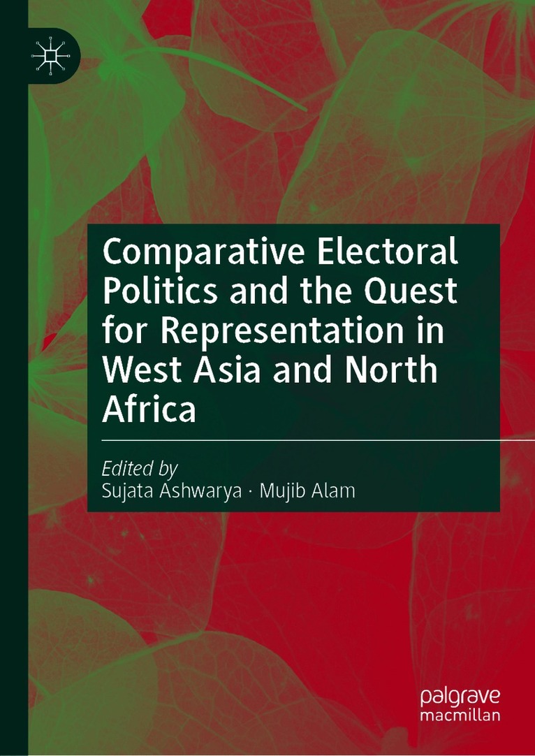 Comparative Electoral Politics and the Quest for Representation in West Asia and North Africa