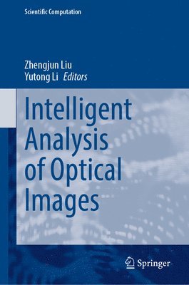 Zhengjun Liu, Yutong Li - Intelligent Analysis of Optical Images, Inbunden