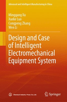 Minggang Xu, Xueke Luo, Congpeng Zhang, Wen Li - Design and Case of Intelligent Electromechanical Equipment System, Inbunden