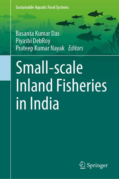 Basanta Kumar Das, Piyashi DebRoy, Prateep Kumar Nayak - Small-scale Inland Fisheries in India, Inbunden