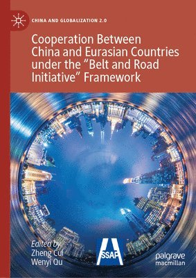 Zheng Cui, Wenyi Qu - Cooperation Between China and Eurasian Countries under the “Belt and Road Initiative” Framework, Inbunden