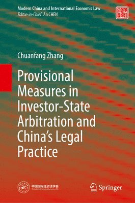 Provisional Measures in Investor-State Arbitration and China’s Legal Practice
