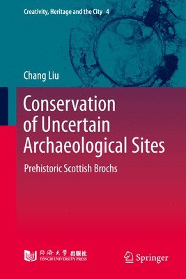 Chang Liu - Conservation of Uncertain Archaeological Sites, Inbunden
