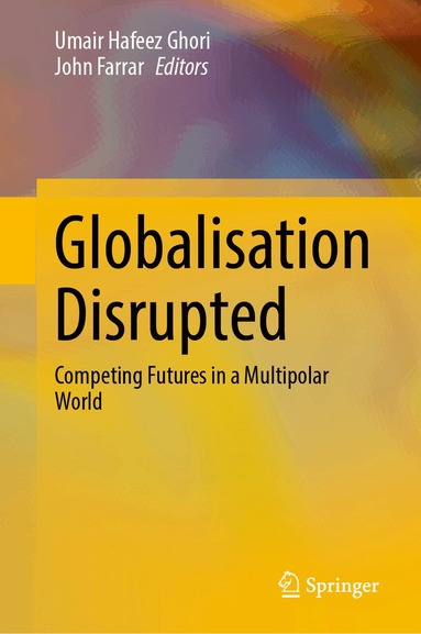 Umair Hafeez Ghori, John Farrar - Globalisation Disrupted, Inbunden