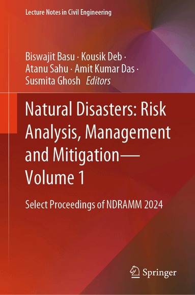 Biswajit Basu, Kousik Deb, Atanu Sahu, Amit Kumar Das, Susmita Ghosh - Natural Disasters: Risk Analysis, Management and Mitigation - Vol. 1, Inbunden