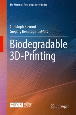 Christoph Klemmt, Gregory Beaucage - Biodegradable 3D-Printing, Inbunden