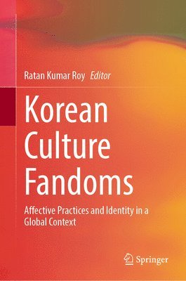 Ratan Kumar Roy - Korean Culture Fandoms, Inbunden