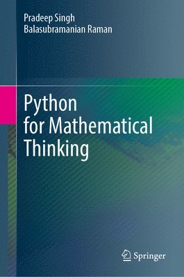 Pradeep Singh, Balasubramanian Raman - Python for Mathematical Thinking, Inbunden