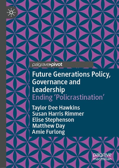 Taylor Dee Hawkins, Susan Harris Rimmer, Elise Stephenson, Matthew Day, Amie Furlong - Future Generations Policy, Governance and Leadership, Inbunden