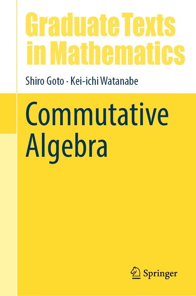 Shiro Goto, Kei-ichi Watanabe - Commutative Algebra, Inbunden