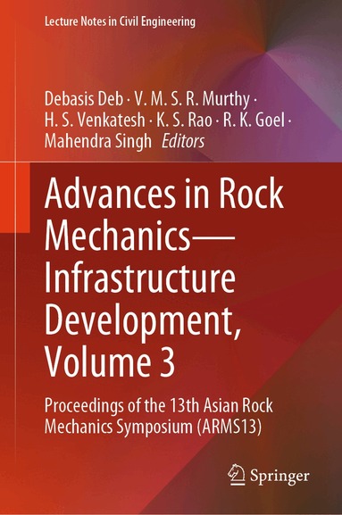 Debasis Deb, V. M.S.R. Murthy, H.S. Venkatesh, K. S. Rao, R. K. Goel, Mahendra Singh - Advances in Rock Mechanics—Infrastructure Development, Volume 3, Inbunden