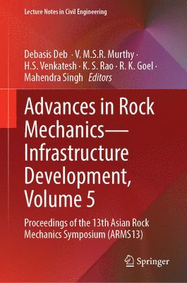 Debasis Deb, V. M.S.R. Murthy, H.S. Venkatesh, K. S. Rao, R. K. Goel, Mahendra Singh, V. M. S. R. Murthy, H. S. Venkatesh - Advances in Rock Mechanics—Infrastructure Development, Volume 5, Inbunden