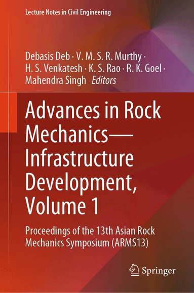 Debasis Deb, V. M. S. R. Murthy, H. S. Venkatesh, K. S. Rao, R. K. Goel, Mahendra Singh - Advances in Rock Mechanics—Infrastructure Development, Volume 1, Inbunden