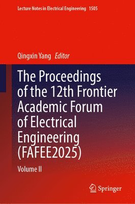 Qingxin Yang - Proceedings of the 12th Frontier Academic Forum of Electrical Engineering (FAFEE2025), Inbunden