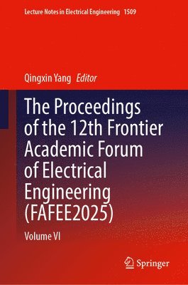 Qingxin Yang - Proceedings of the 12th Frontier Academic Forum of Electrical Engineering (FAFEE2025), Inbunden