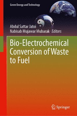Abdul Sattar Jatoi, Nabisab Mujawar Mubarak - Bio-Electrochemical Conversion of Waste to Fuel, Inbunden