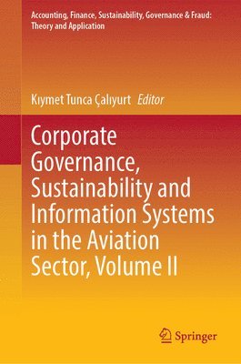 Kıymet Tunca Çalıyurt, K&#305;ymet Tunca Çal&#305;yurt, K¿ymet Tunca Çal¿yurt - Corporate Governance, Sustainability and Information Systems in the Aviation Sector, Volume II, Inbunden