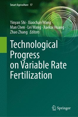 Yinyan Shi, Xiaochan Wang, Man Chen, Lei Wang, Xuekai Huang, Zhao Zhang - Technological Progress on Variable Rate Fertilization, Inbunden
