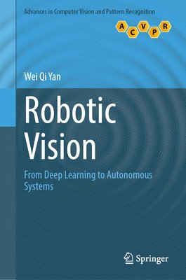 Wei Qi Yan - Robotic Vision, Inbunden