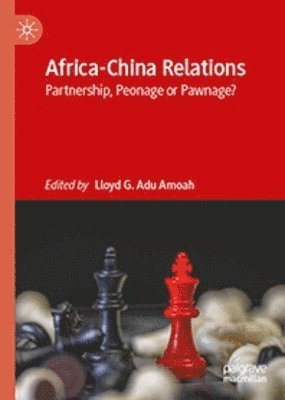 Lloyd G. Adu Amoah - Africa-China Relations, Inbunden