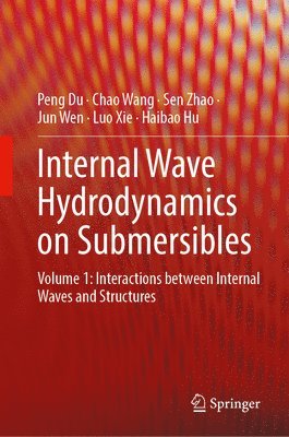Peng Du, Chao Wang, Sen Zhao, Jun Wen, Luo Xie, Haibao Hu - Internal Wave Hydrodynamics on Submersibles, Inbunden