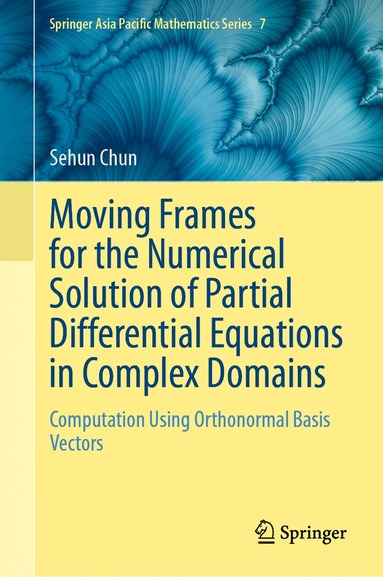 Sehun Chun - Moving Frames for the Numerical Solution of Partial Differential Equations in Complex Domains, Inbunden