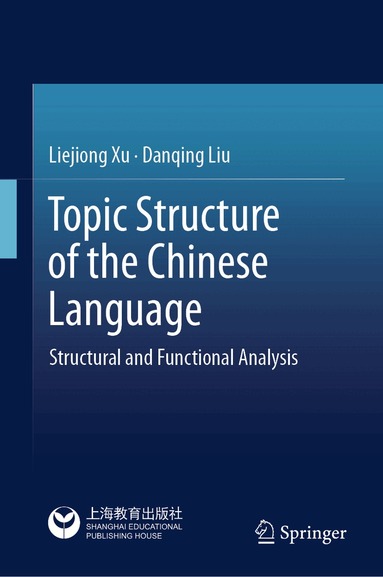 Liejiong Xu, Danqing Liu - Topic Structure of the Chinese Language, Inbunden
