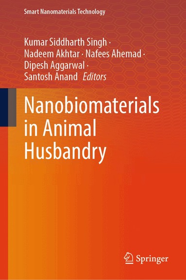 Kumar Siddharth Singh, Nadeem Akhtar, Nafees Ahemad, Dipesh Aggarwal, Santosh Anand - Nanobiomaterials in Animal Husbandry, Inbunden