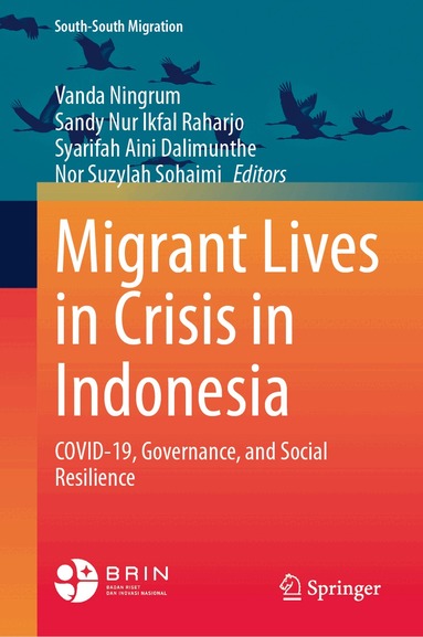 Vanda Ningrum, Sandy Nur Ikfal Raharjo, Syarifah Aini Dalimunthe, Nor Suzylah Sohaimi - Migrant Lives in Crisis in Indonesia, Inbunden