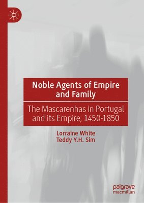 Lorraine White, Teddy Y.H. Sim, Teddy Y. H. Sim - Noble Agents of Empire and Family, Inbunden