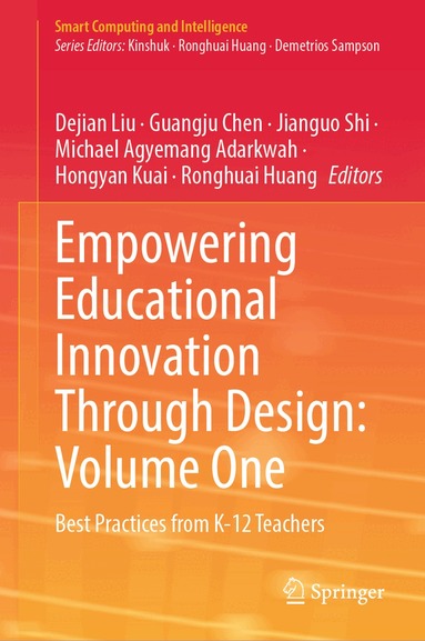 Dejian Liu, Guangju Chen, Jianguo Shi, Michael Agyemang Adarkwah, Hongyan Kuai, Ronghuai Huang - Empowering Educational Innovation Through Design: Volume One, Inbunden